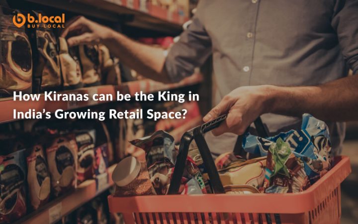 How Kiranas can be the King in India’s Growing Retail Space?